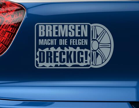 Autoaufkleber "Nicht bremsen" …macht nur die Felgen dreckig!